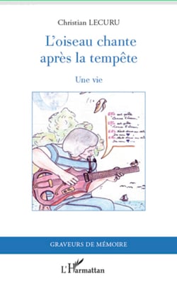 L'oiseau chante après la tempête - Une vie