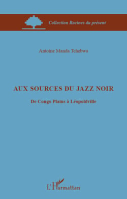 Aux sources du jazz noir - Du congo Plains à Léopoldville