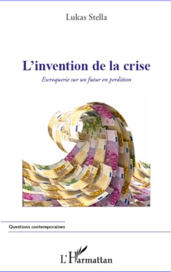 L'invention de la crise - Escroquerie sur un futur en perdition