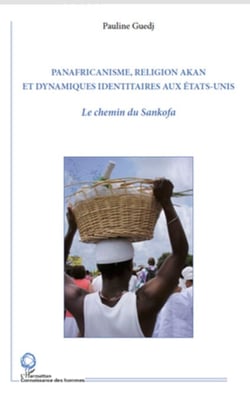Panafricanisme, religion akan et dynamiques identitaires aux Etats-Unis - Le chemin du Sankofa