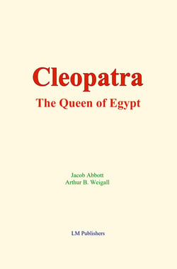 Cleopatra : the Queen of Egypt