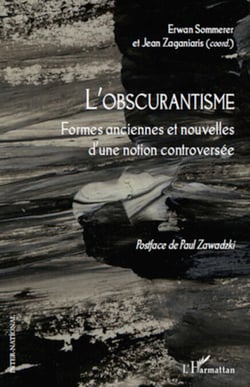 L'obscurantisme - Formes anciennes et nouvelles d'une notion controversée