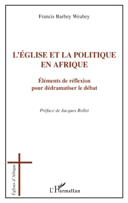 L'église et la politique en Afrique - Eléments de réflexion pour dédramatiser le débat