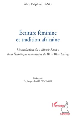 Ecriture féminine et tradition africaine - L'introduction du "Mbock Bassa" dans l'esthétique romanesque de Were Were Liking