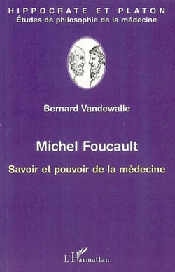 Michel Foucault - Savoir et pouvoir de la médecine
