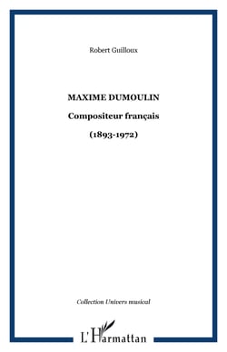 Maxime Dumoulin - Compositeur français - (1893-1972)
