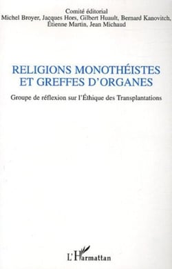Religions monothéistes et greffes d'organes - Groupe de réflexion sur l'Ethique des Transplantations
