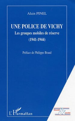 Une police de Vichy - Les groupes mobiles de réserve (1941-1944)