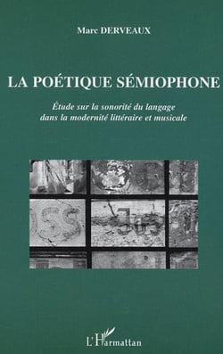 La poétique sémiophone - Etude sur la sonorité du langage dans la modernité littéraire et musicale