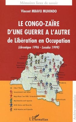 Le Congo-Zaïre d'une guerre à l'autre, de Libération en Occupation - (chronique 1996- Lusaka 1999)