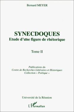 Synecdoques - Etude d'une figure de rhétorique - Tome 2