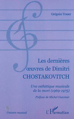 LES DERNIÈRES ?UVRES DE DIMITRI CHOSTAKOVITCH - Une esthétique musicale de la mort (1969-1975)