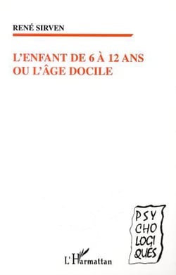 L'ENFANT DE 6 À 12 ANS OU L'ÂGE DOCILE