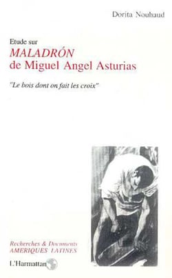 Etude sur "Maladron" de Miguel Angel Asturias - "Le bois dont on fait les croix"