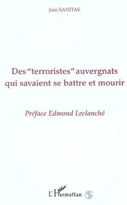 Des " Terroristes " auvergnats qui savaient se battre et mourir