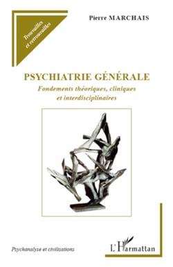 Psychiatrie générale - Fondements théoriques, cliniques et interdisciplinaires
