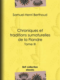 Chroniques et traditions surnaturelles de la Flandre - Tome III