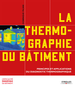 La thermographie du bâtiment - Principes et applications du diagnostic thermographique