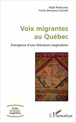 Voix migrantes au Québec - Emergence d'une littérature maghrébine