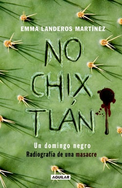 Nochixtlán - Un domingo negro. Radiografía de una masacre