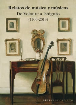 Relatos de música y músicos - De Voltaire a Ishiguro (1766-2013)