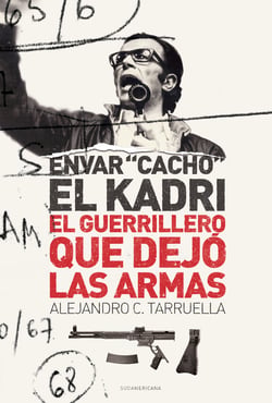 Envar "Cacho" El Kadri - El guerrillero que dejó las armas