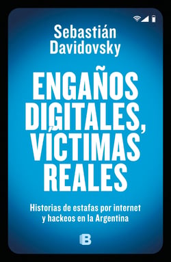 Engaños digitales, víctimas reales - Historias de estafas por internet y hackeos en la Argentina