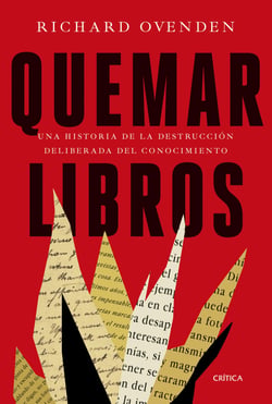 Quemar libros - Una historia de la destrucción deliberada del conocimiento