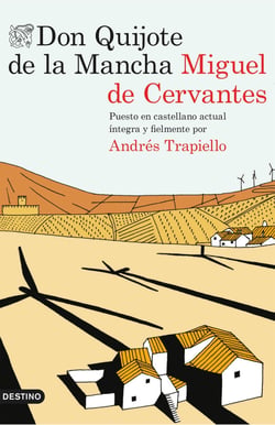 Don Quijote de la Mancha - Puesto en castellano actual íntegra y fielmente por Andrés Trapiello