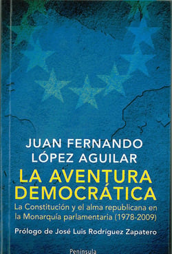 La aventura democrática - La Constitución y el alma republicana en la Monarquía parlamentaria (1978-2009)