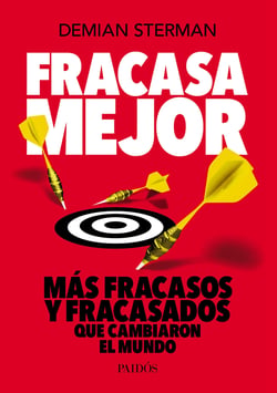 Fracasa mejor - Más casos de fracasos y fracasados que cambiaron el mundo