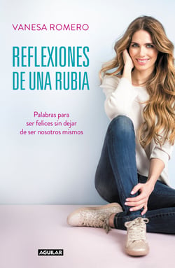 Reflexiones de una rubia - Palabras para ser feliz sin dejar de ser tú mismo