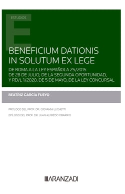 Beneficium dationis in solutum ex lege - De Roma a la ley española 25/2015 de 28 de julio, de la segunda oportunidad, y RD/L 1/2020, de 5 de mayo, de la Ley Concursal