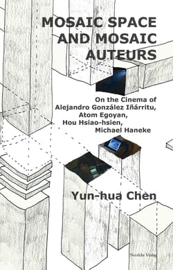 Mosaic Space and Mosaic Auteurs - On the Cinema of Alejandro González Iñárritu, Atom Egoyan, Hou Hsiao-hsien, Michael Haneke