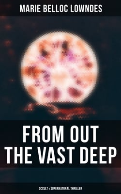 From Out the Vast Deep: Occult &amp; Supernatural Thriller - Supernatural Thriller