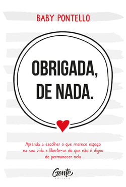 Obrigada, de nada - Aprenda a escolher o que merece espaço na sua vida e liberte-se do que não é digno permanecer nela