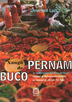 Xangô de Pernambuco - a substância dos orixás segundo os ensinamentos contidos no manual do Sítio de Pai Adão