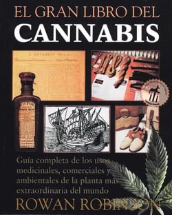 El gran libro del cannabis - Guía completa de los usos medicinales, comerciales y ambientales de la planta más extraordinaria del mundo