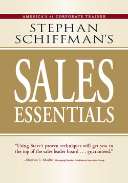 Stephan Schiffman's Sales Essentials - All You Need to Know to Be a Successful Salesperson-From Cold Calling and Prospecting with E-Mail to Increasing the Buy and Closing