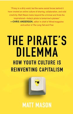 The Pirate's Dilemma - How Youth Culture Is Reinventing Capitalism