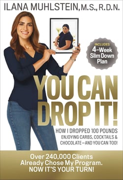 You Can Drop It! - How I Dropped 100 Pounds Enjoying Carbs, Cocktails &amp; Chocolate–And You Can Too!