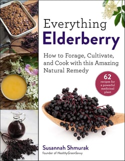Everything Elderberry - How to Forage, Cultivate, and Cook with this Amazing Natural Remedy