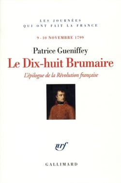 Le dix-huit brumaire - l'épilogue de la évolution française (9 novembre 1799)