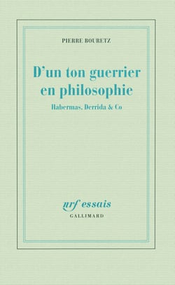 D'un ton guerrier en philosophie - Habernas, Derrida & Co