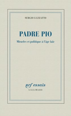 Padre Pio - miracles et politique à l'âge laïc