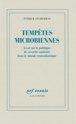 Tempêtes microbiennes - essai sur la politique de sécurité sanitaire dans le monde transatlantique
