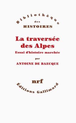 La traversée des Alpes - essai d'histoire marchée