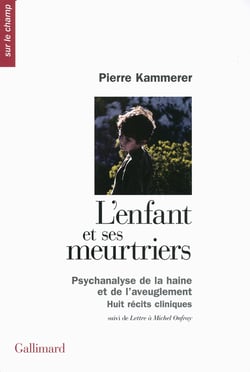 L'enfant et ses meurtriers - psychanalise de la haine et de l'aveuglement - huit récits cliniques
