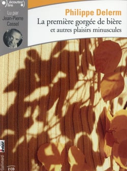 La premiere gorgee de bière et autres plaisirs minuscules