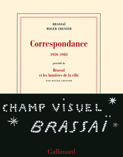 Correspondance, 1950-1983 - Brassaï et les lumières de la ville